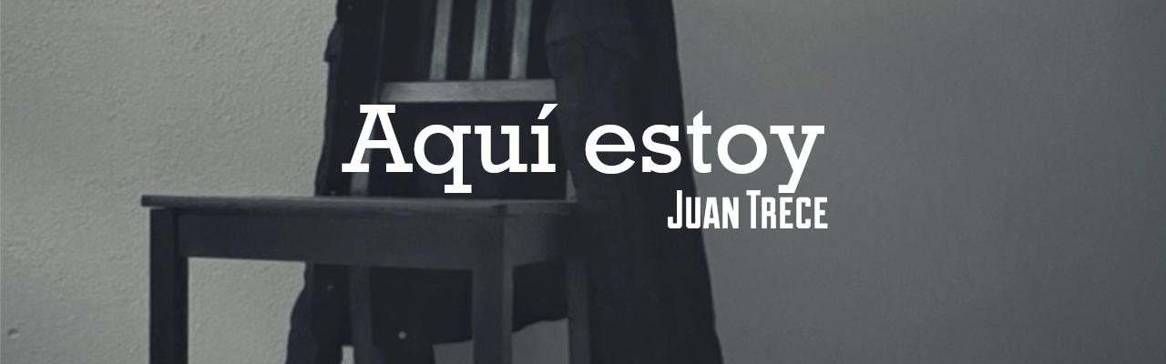 Aquí estoy, Juan Trece
