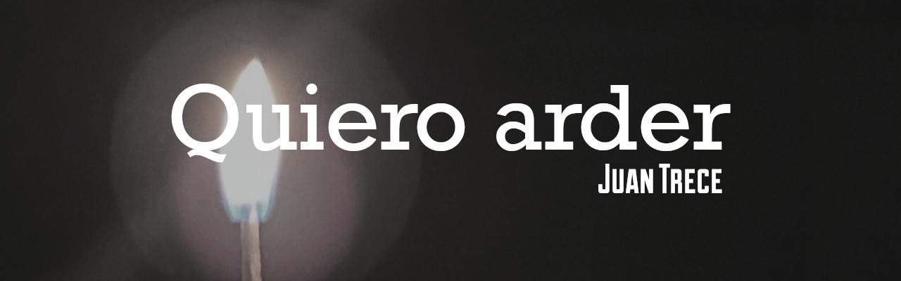 Quiero arder, Juan Trece